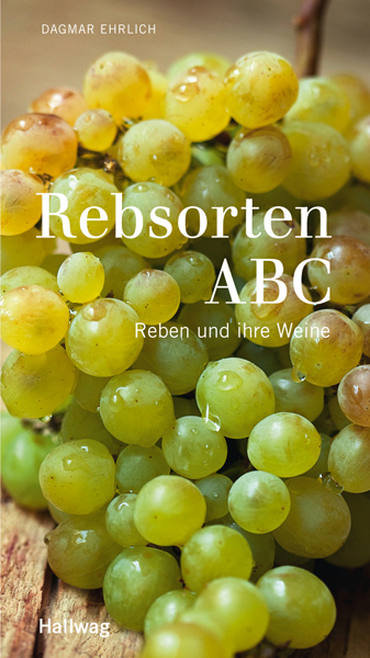Rebsorten ABC - Reben und ihre Weine